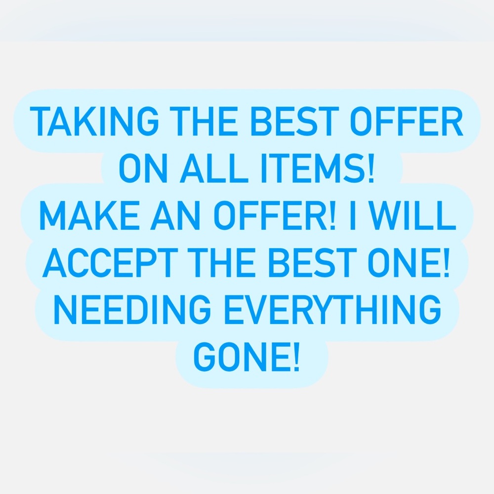 Taking the best offer received on ALL items!